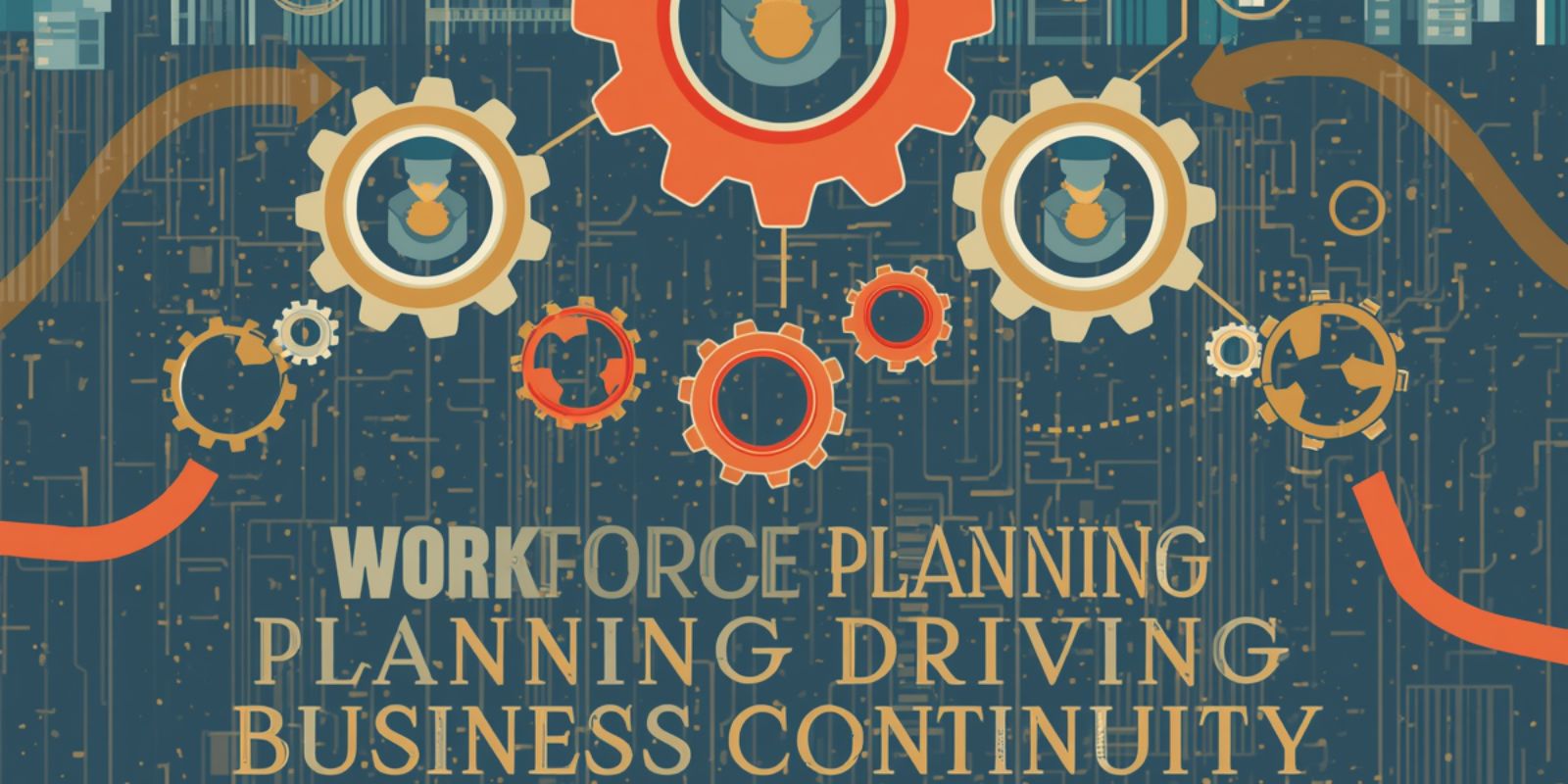 Workforce Planning Driving Business Continuity