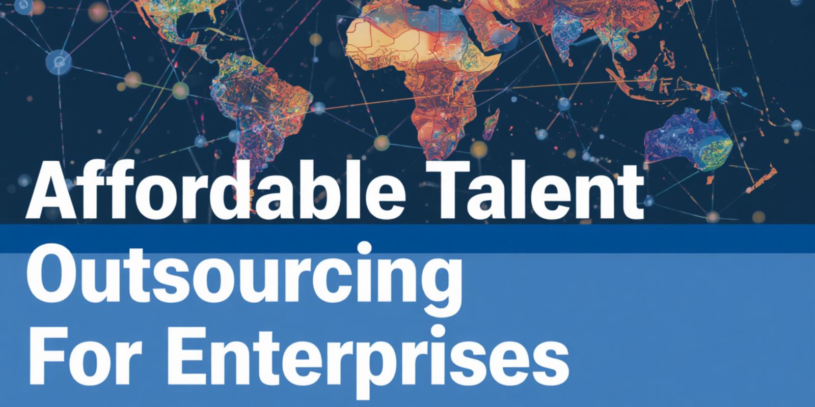 Affordable Talent Outsourcing For Enterprises
